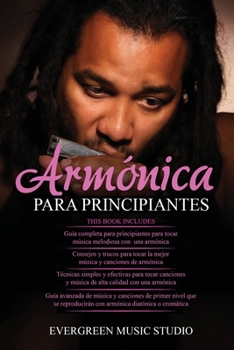 Paperback Armónica Para Principiantes: 4 en 1- Armónica para principiantes Guía+ Consejos y trucos para tocar la mejor música y canciones de armónica+ Técnic [Spanish] Book