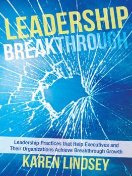 Hardcover Leadership Breakthrough: Leadership Practices That Help Executives and Their Organizations Achieve Breakthrough Growth Book