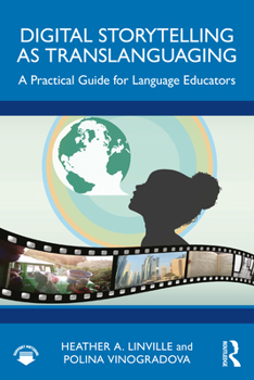 Paperback Digital Storytelling as Translanguaging: A Practical Guide for Language Educators Book