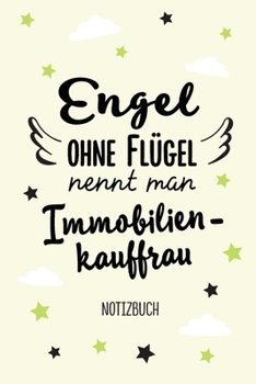 Engel ohne Flügel nennt man Immobilienkauffrau: Notizbuch als Geschenk für eine Immobilienkauffrau - A5 / liniert - Geschenke zum Abschluss, Geburtstag oder Weihnachten (German Edition)