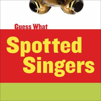 Guess What: Spotted Singers - Book  of the Guess What
