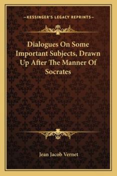 Paperback Dialogues On Some Important Subjects, Drawn Up After The Manner Of Socrates Book