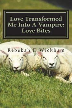 Paperback Love Transformed Me Into a Vampire: Love Bites Book