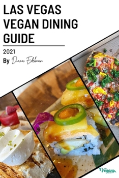 Paperback The Las Vegas Vegan Dining Guide 2021: Discover the best vegan food in the city Book