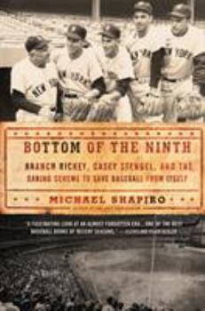 Paperback Bottom of the Ninth: Branch Rickey, Casey Stengel, and the Daring Scheme to Save Baseball from Itself Book