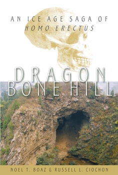 Hardcover Dragon Bone Hill: An Ice-Age Saga of Homo Erectus Book