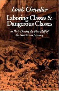 Paperback Laboring Classes and Dangerous Classes: In Paris During the First Half of the Nineteenth Century Book