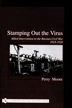 Hardcover Stamping Out the Virus:: Allied Intervention in the Russian Civil War 1918-1920 Book