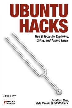 Paperback Ubuntu Hacks: Tips & Tools for Exploring, Using, and Tuning Linux Book
