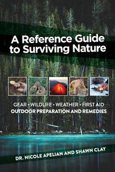 Paperback A Reference Guide to Surviving Nature: Outdoor Preparation and Remedies Book