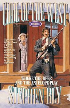 Where the Deer and the Antelope Play (Code of the West, Book 3) - Book #3 of the Code of the West