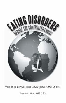 Paperback Eating Disorders: Decode the Controlled Chaos: Your Knowledge May Just Save a Life Book