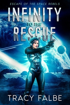 Paperback Infinity to the Rescue: Escape of the Space Rebels Book