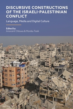 Hardcover Discursive Constructions of the Israeli-Palestinian Conflict: Language, Media and Digital Culture Book