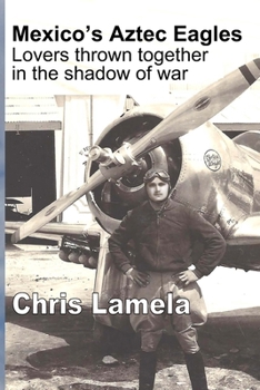 Paperback Mexico's Aztec Eagles: Lovers thrown together in the shadow of war Book