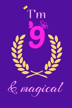 Paperback Notebook I'm 9 And Magical - cute Journal - 9 Year Old Birthday Gift: Journal Gift, lined Notebook, 120 pages: lined Notebook, 120 pages 6 x 9 Book