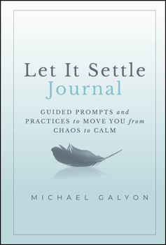 Hardcover Let It Settle Journal: Guided Prompts and Practices to Move You from Chaos to Calm Book