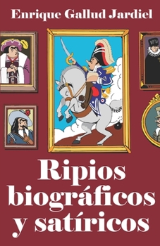 Paperback Ripios biográficos y satíricos [Spanish] Book