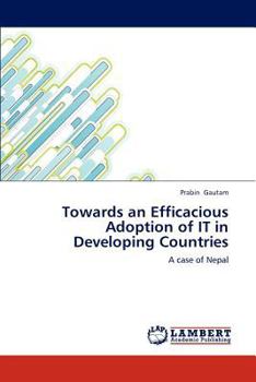 Paperback Towards an Efficacious Adoption of IT in Developing Countries Book