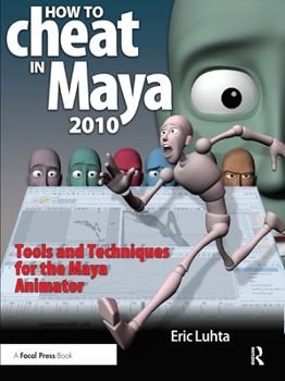 Paperback How to Cheat in Maya 2010: Tools and Techniques for the Maya Animator [With DVD ROM] Book