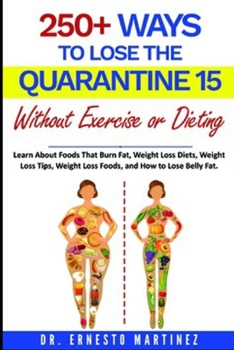 Paperback The Quench Diet: Over 250 Ways to Lose the Quarantine 15 Without Exercise or Dieting. How to Lose Weight Without Dieting.: Learn About Book