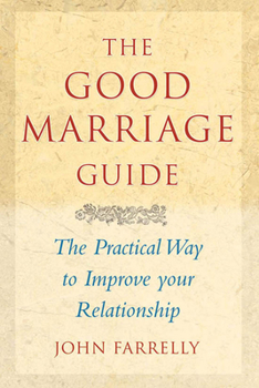 Paperback The Good Marriage Guide: The Practical Way to Improve Your Relationship Book