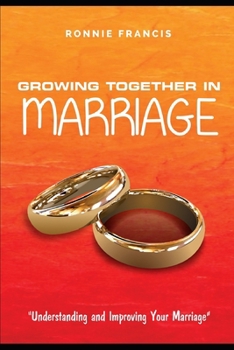 Paperback Growing Together in Marriage: Understanding and Improving Your Marriage Book