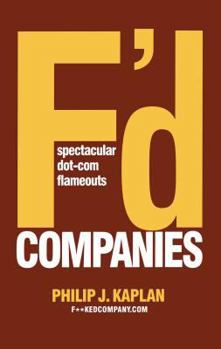 Paperback F'd Companies: Spectacular Dot-Com Flameouts Book