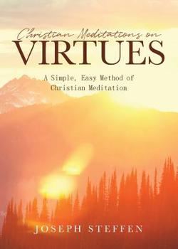 Paperback Christian Meditations on Virtues: A Simple, Easy Method of Christian Meditation Book
