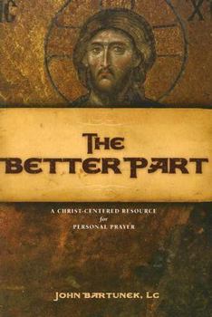 Paperback The Better Part: A Christ-Centered Resource for Personal Prayer Book