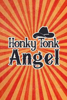 Paperback Honky Tonk Angel: Funny Gag Gift Notebook for Friends and Family Book