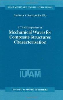 Hardcover Iutam Symposium on Mechanical Waves for Composite Structures Characterization: Proceedings of the Iutam Symposium Held in Chania, Crete, Greece, June Book