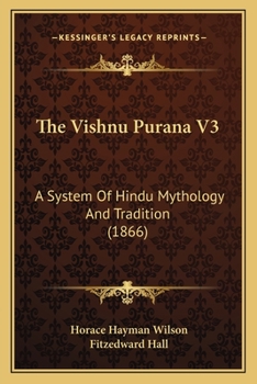 Paperback The Vishnu Purana V3: A System Of Hindu Mythology And Tradition (1866) Book