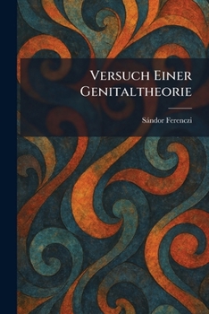Versuch Einer Genitaltheorie (German Edition)