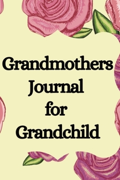 Paperback Grandmothers Journal for Grandchild: All About Grandma - A Grandmothers Memory Keepsake Journal Book