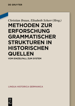 Hardcover Methoden Zur Erforschung Grammatischer Strukturen in Historischen Quellen: Vom Einzelfall Zum System [German] Book