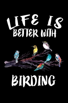 Paperback Life Is Better With Birding: Animal Nature Collection Book