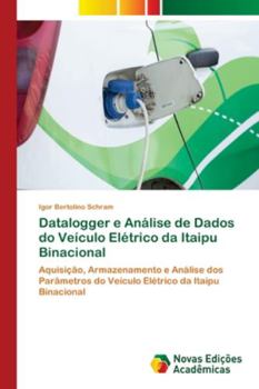 Paperback Datalogger e Análise de Dados do Veículo Elétrico da Itaipu Binacional [Portuguese] Book