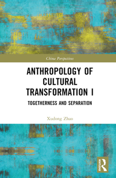 Hardcover Anthropology of Cultural Transformation I: Togetherness and Separation Book