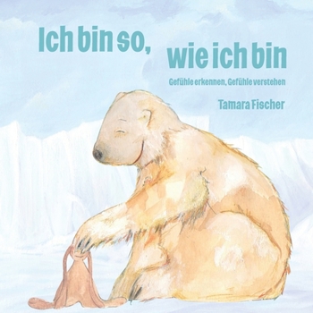 Paperback Ich bin so, wie ich bin: Gefühle erkennen, Gefühle verstehen [German] Book