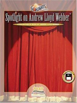 Spotlight on Andrew Lloyd Webber: A Collection of Music by Andrew Lloyd Webber StarLIGHTS Series
