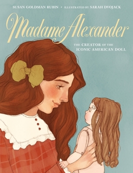 Hardcover Madame Alexander: The Creator of the Iconic American Doll Book