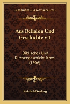 Paperback Aus Religion Und Geschichte V1: Biblisches Und Kirchengeschichtliches (1906) [German] Book