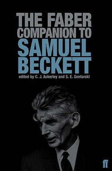 Paperback The Faber Companion to Samuel Beckett: A Reader's Guide to His Works, Life, and Thought Book