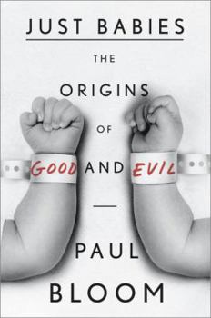 Hardcover Just Babies: The Origins of Good and Evil Book