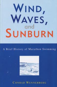 Paperback Wind, Waves, and Sunburn: A Brief History of Marathon Swimming Book