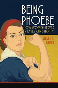 Paperback Being Phoebe: How Women Served in Early Christianity Book