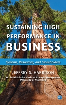 Hardcover Sustaining High Performance in Business: Systems, Resources, and Stakeholders Book
