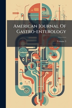 Paperback American Journal Of Gastro-enterology; Volume 3 Book