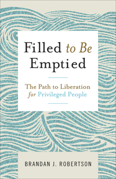 Paperback Filled to Be Emptied: The Path to Liberation for Privileged People Book